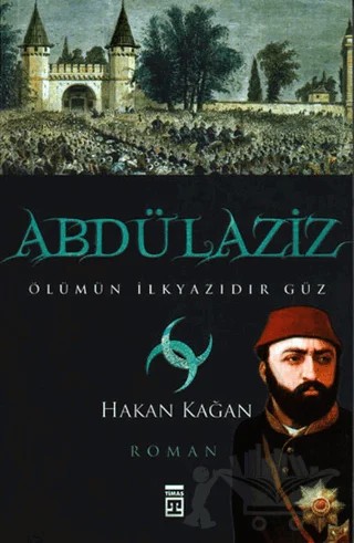 Abdülaziz – Hakan Kağan – Timaş Yayınları kitap kapağı