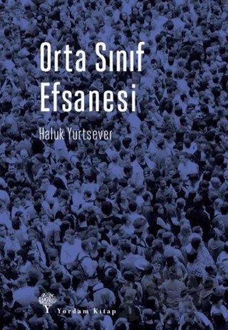 Orta Sınıf Efsanesi – Haluk Yurtsever – Yordam Kitap kitap kapağı