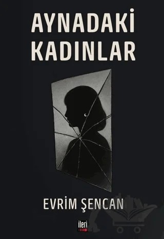 Aynadaki Kadınlar – Evrim Şencan – İleri Yayınları kitap kapağı
