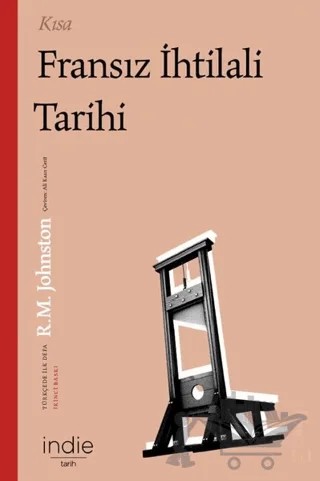 Kısa Fransız İhtilali Tarihi – Robert Matteson Johnston – İndie Yayınları kitap kapağı