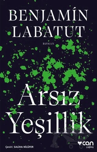 Arsız Yeşillik – Benjamin Labatut – Can Yayınları kitap kapağı