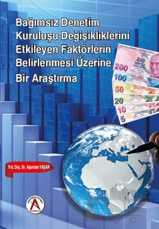 Bağımsız Denetim Kuruluşu Değişikliklerini Etkileyen Faktörlerin Belirlenmesi Üzerine Bir Araştırma – Alpaslan Yaşar – Akademisyen Kitabevi kitap kapağı