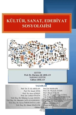 Kültür, Sanat, Edebiyat Sosyolojisi – Ahmet Mazlum, Ali Arslan, Ayşe Azman, Cebrail Ötgün, Cezmi Koca, Ejder Çelik, Esra Gedik, Feyzan Göher Vural, Gülten Arslan, Hüsnü Dokak, İsmail Ateş, Melih Apa, Mustafa Albayrak, Mustafa Aydın, Mustafa Çağlayandereli, Mümtaz Levent Akkol, Münevver Arıkan, Sevra Fırıncıoğulları – Paradigma Akademi Yayınları kitap kapağı