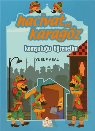 Hacivat ve Karagöz - Komşuluğu Öğrenelim – Yusuf Asal – Nesil Çocuk Yayınları kitap kapağı