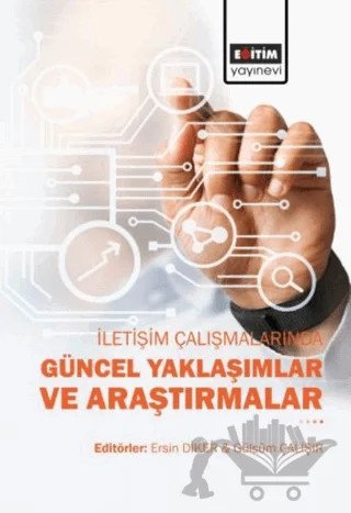 İletişim Çalışmalarında Güncel Yaklaşımlar ve Araştırmalar – Kolektif – Eğitim Yayınevi - Bilimsel Eserler kitap kapağı