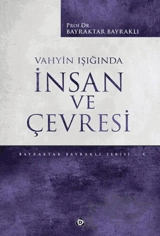 Vahyin Işığında İnsan ve Çevresi – Bayraktar Bayraklı – Düşün Yayıncılık kitap kapağı