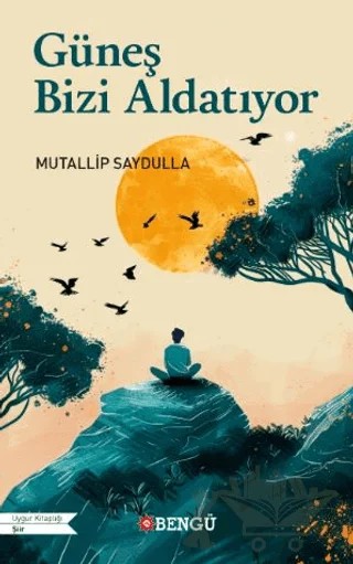 Güneş Bizi Aldatıyor – Mutallip Saydulla – Bengü Yayınları kitap kapağı