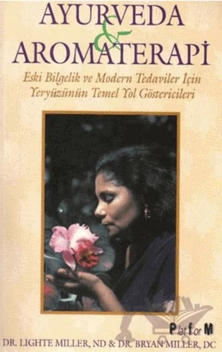 Ayurveda ve Aromaterapi – Bryan Miller, Lighte Miller – Platform Yayınları kitap kapağı