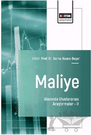 Maliye Alanında Uluslararası Araştırmalar – II – Tunahan Değirmenci, Murat Albayrak, Oğuzhan Bozatlı, İskender Emrah Karakaş, Şeref Can Serin – Eğitim Yayınevi - Bilimsel Eserler kitap kapağı