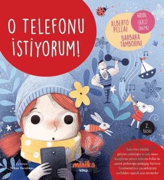O Telefonu İstiyorum! – Alberto Pellai, Barbara Tamborini – Minika kitap kapağı