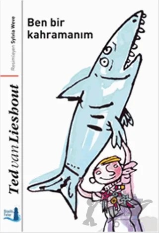 Ben Bir Kahramanım – Ted van Lieshout – Büyülü Fener Yayınları kitap kapağı