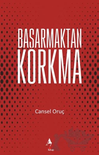 Başarmaktan Korkma – Cansel Oruç – A7 Kitap kitap kapağı
