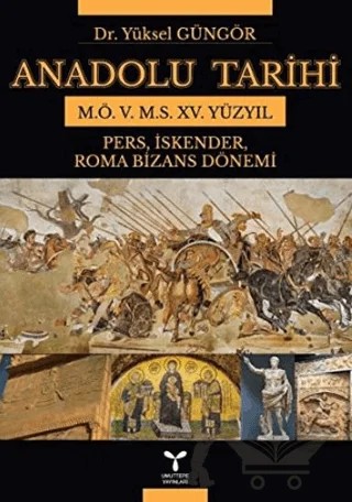 Anadolu Tarihi M.Ö. 5. M.S. 15. Yüzyıl – Yüksel Güngör – Umuttepe Yayınları kitap kapağı