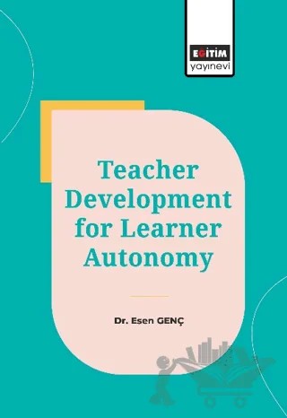 Teacher Development for Learner Autonomy – Esen Genç – Eğitim Yayınevi - Bilimsel Eserler kitap kapağı