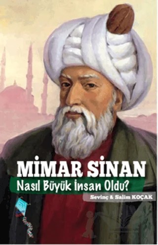 Mimar Sinan Nasıl Büyük İnsan Oldu? – Salim Koçak, Sevinç Koçak – Kaynak Çocuk Yayınları kitap kapağı