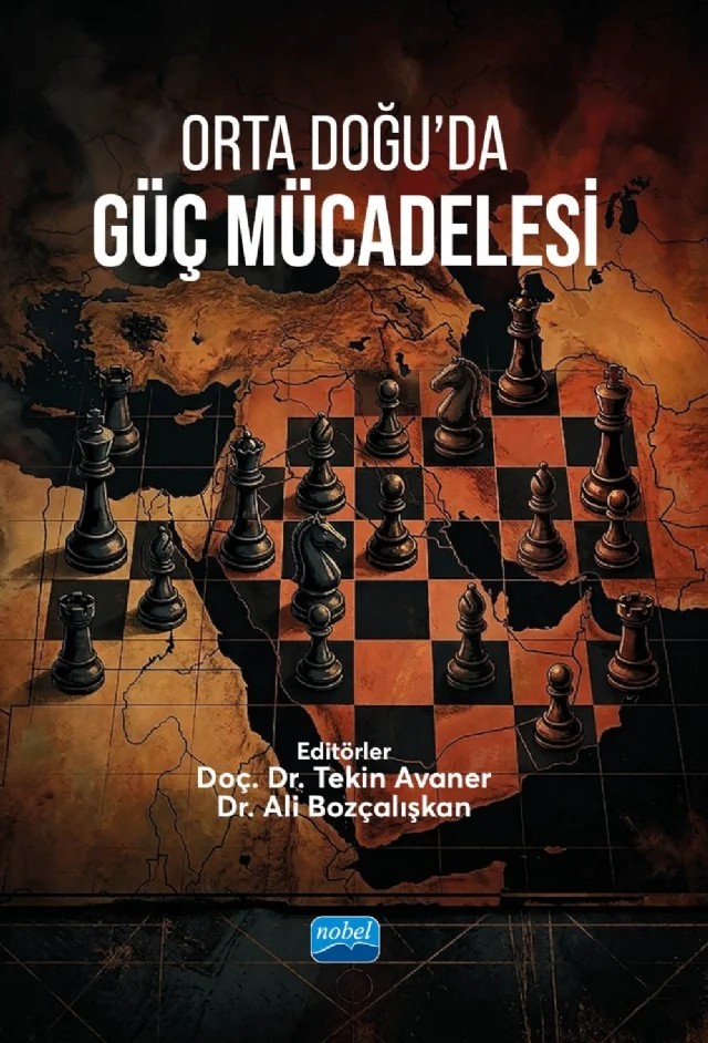 Orta Doğu’da Güç Mücadelesi – Ainur Nogayeva Karaca, Ali Bozçalışkan, Berat Akıncı, Bilgay Duman, Cengiz Özel, Çağrı Güçlüten, Damla Taşkın, Hasan Alpay Karasoy, Levent Ersin Orallı, Mehmet Ercan Baltalı, Merve Önenli Güven, Nurgül Bekar, Özlem Açar, Pınar Begüm Koncagül, Serkan Gündoğdu, Şeyda Öcal Arslan, Tekin Avaner, Volkan – Nobel Akademik Yayıncılık kitap kapağı