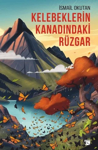 Kelebeklerin Kanadındaki Rüzgar – İsmail Okutan – Alaska Yayınevi kitap kapağı