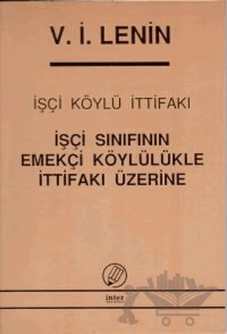 İşçi Köylü İttifakı – Vladimir Ilyiç Lenin – İnter Yayınları kitap kapağı