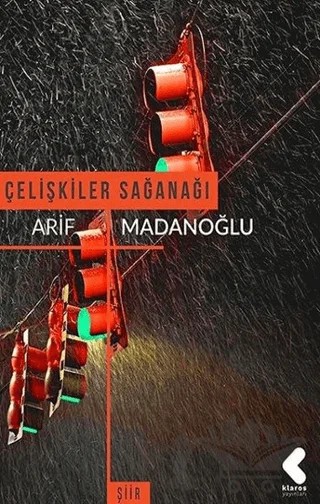 Çelişkiler Sağanağı – Arif Madanoğlu – Klaros Yayınları kitap kapağı