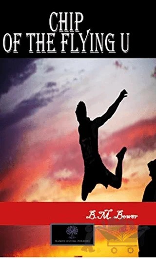 Chip of the Flying U – B. M. Bower – Platanus Publishing kitap kapağı
