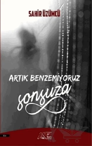 Artık Benzemiyoruz Sonsuza – Sahir Üzümcü – Kuytu Yayınları kitap kapağı