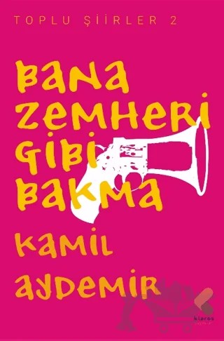 Bana Zemheri Gibi Bakma – Kamil Aydemir – Klaros Yayınları kitap kapağı