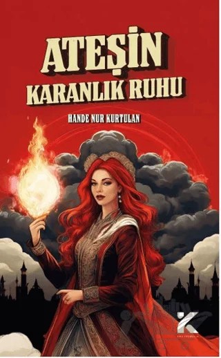 Ateşin Karanlık Ruhu – Hande Nur Kurtulan – Kiba Yayımcılık kitap kapağı