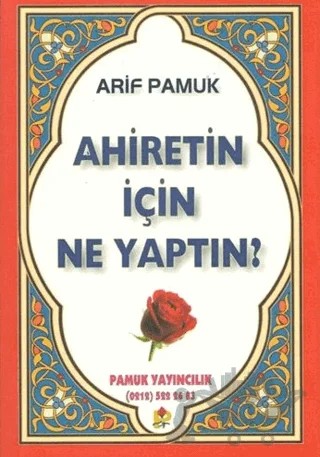 Ahiretin İçin Ne Yaptın (Kıyamet-005/P17) – Arif Pamuk – Pamuk Yayıncılık kitap kapağı