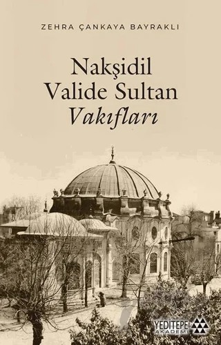 Nakşidil Valide Sultan Vakıfları – Zehra Çankaya Bayraklı – Yeditepe Akademi kitap kapağı