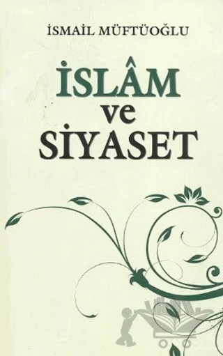 İslam ve Siyaset – İsmail Müftüoğlu – Alioğlu Yayınları kitap kapağı