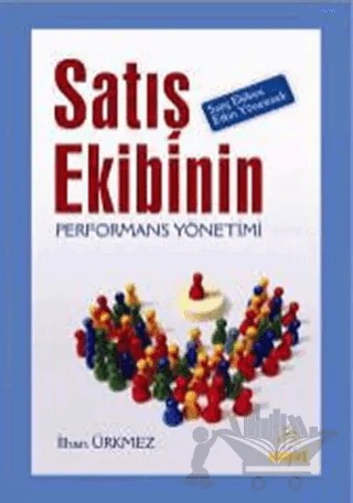 Satış Ekibinin Performans Yönetimi Satış Ekibini Etkin Yönetmek – İlhan Ürkmez – Hayat Yayınları kitap kapağı