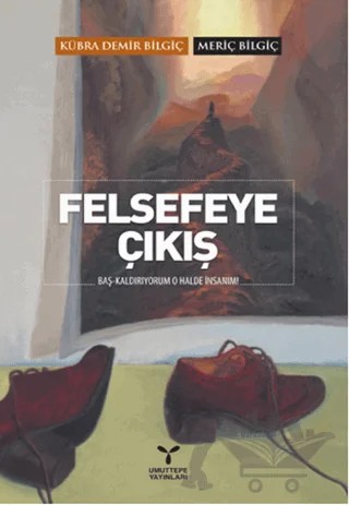 Felsefeye Çıkış – Kübra Demir Bilgiç, Meriç Bilgiç – Umuttepe Yayınları kitap kapağı