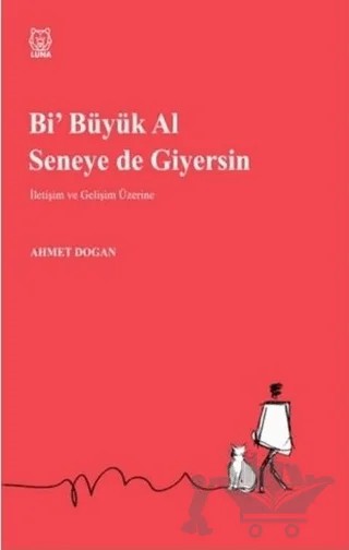 Bi' Büyük Al Seneye de Giyersin – Ahmet Doğan – Luna Yayınları kitap kapağı