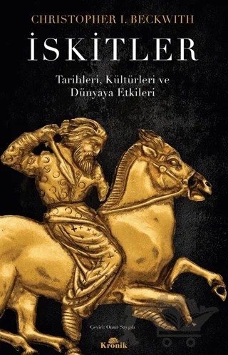 İskitler Tarihleri, Kültürleri ve Dünyaya Etkileri – Christopher I. Beckwith – Kronik Kitap kitap kapağı
