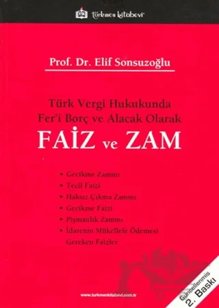 Türk Vergi Hukukunda Fer’i Borç ve Alacak Olarak Faiz ve Zam – Elif Sonsuzoğlu – Türkmen Kitabevi kitap kapağı