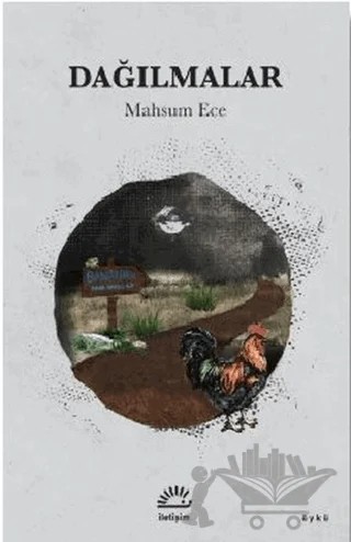 Dağılmalar – Mahsum Ece – İletişim Yayınevi kitap kapağı