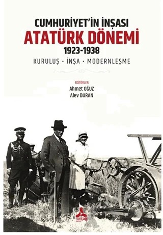Cumhuriyet’in İnşası: Atatürk Dönemi 1923 – Ahmet Oğuz, Alev Duran – Sonçağ Yayınları kitap kapağı