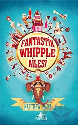 Fantastik Whipple Ailesi 1 – Matthew Ward – Pegasus Çocuk Yayınları kitap kapağı