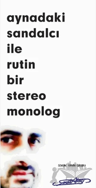 Aynadaki Sandalcı İle Rutin Bir Stereo Monolog – Sadi Atay – Sokak Kitapları Yayınları kitap kapağı
