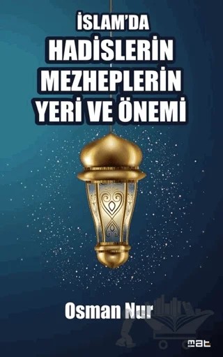 İslam'da Hadislerin Mezheplerin Yeri ve Önemi – Osman Nur – Mat Kitap kitap kapağı