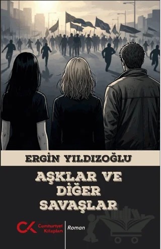 Aşklar ve Diğer Savaşlar – Ergin Yıldızoğlu – Cumhuriyet Kitapları kitap kapağı