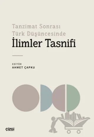 Tanzimat Sonrası Türk Düşüncesinde İlimler Tasnifi – Kolektif – Çizgi Kitabevi Yayınları kitap kapağı