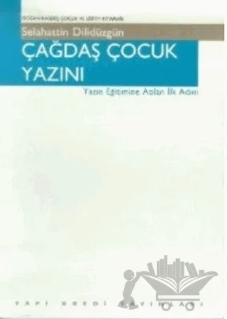 Çağdaş Çocuk Yazını Yazın Eğitimine Atılan İlk Adım – Selahattin Dilidüzgün – Yapı Kredi Yayınları kitap kapağı