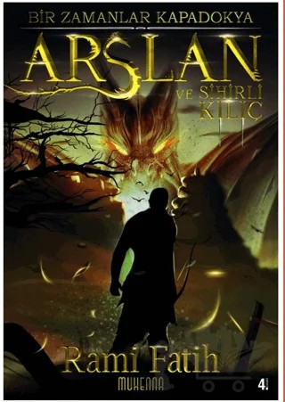 Bir Zamanalar Kapadokya: Arslan ve Sihirli Kılıç – Rami Fatih – Muhenna Yayınevi kitap kapağı