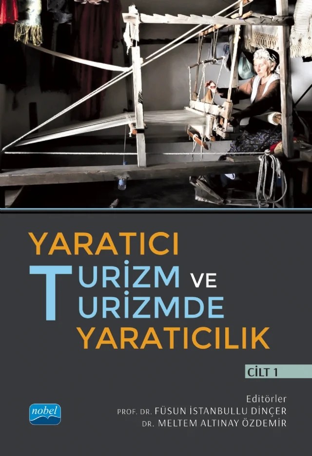Yaratıcı Turizm ve Turizmde Yaratıcılık - Cilt I – Aslı Mert Karagöz, Bahar Türkay, Barbaros Hüsamoğlu, Burhan Sevim, Cengiz Gök, Emre Ergün, Ezgi Erşahin, Füsun İstanbullu Dinçer, Gizem Kandemir Altunel, Gürkan Çalışkan, İsmail Ertopçu, Kaplan Uğurlu, Levent Selman Göktaş, Meltem Altınay Özdemir, Mithat Zeki Dinçer, Murat Çuhadar, Orhan Akova, Özca – Nobel Akademik Yayıncılık kitap kapağı