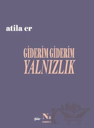 Giderim Giderim Yalnızlık – Atila Er – Neziher Yayınları kitap kapağı
