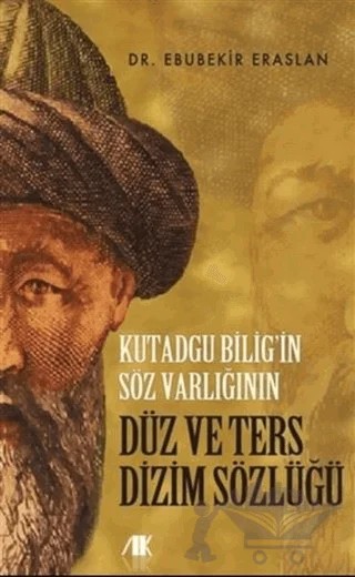 Kutadgu Bilig’in Söz Varlığının Düz ve Ters Dizim Sözlüğü – Ebubekir Eraslan – Akademik Kitaplar kitap kapağı
