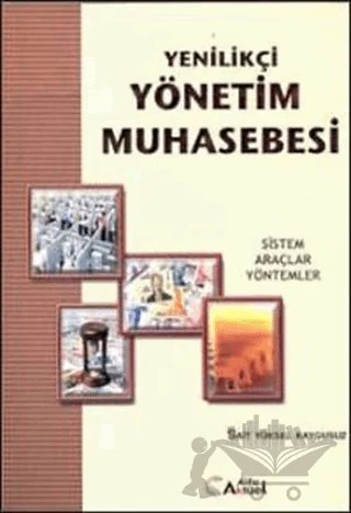 Yenilikçi Yönetim Muhasebesi : Sistem, Araçlar, Yöntemler – Sait Yüksel Kaygusuz – Alfa Aktüel Yayınları kitap kapağı
