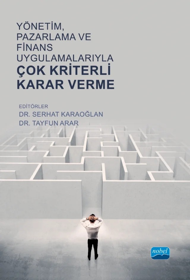 Yönetim, Pazarlama ve Finans Uygulamalarıyla Çok Kriterli Karar Verme – Bahadır Fatih Yıldırım, Behiç Çetin, Engin Çakır, Gülşah Sezen Akar, İsa Gürkan Meral, Kenan Karagül, Latif Öztürk, Mehmet Öksüzkaya, Muhammet Burak Kılıç, Özgür Engeloğlu, Serhat Karaoğlan, Tayfun Arar, Veli Rıza Kalfa, Yusuf Şahin – Nobel Akademik Yayıncılık kitap kapağı