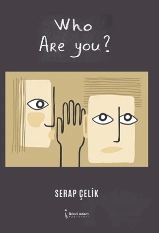 Who Are You? – Serap Çelik – İkinci Adam Yayınları kitap kapağı
